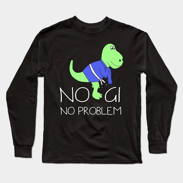No Gi, No Problem! Long Sleeve T-Shirt by Danielle